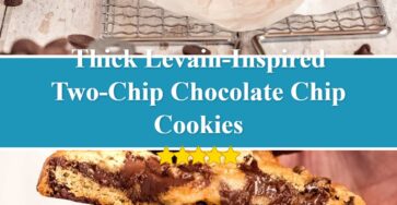 Levain-Inspired Two-Chip Chocolate Chip Cookies